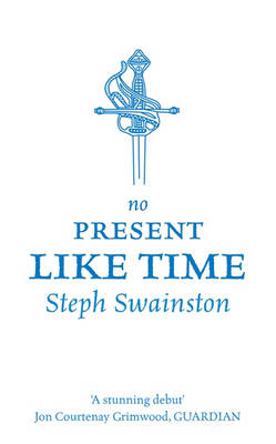 No Present Like Time -  Steph Swainston