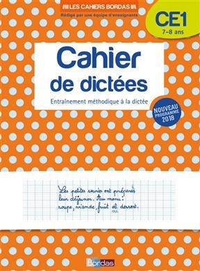 Cahier de dictées CE1, 7-8 ans : entraînement méthodique à la dictée : nouveau programme 2018 - Marie-Christine Olivier