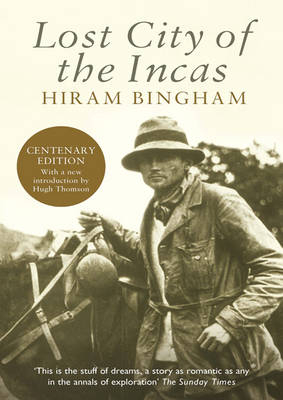 Lost City of the Incas -  Hiram Bingham