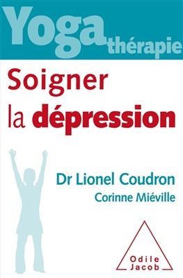 Yoga-thérapie : soigner la dépression - Lionel Coudron, Corinne Miéville