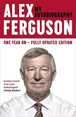 ALEX FERGUSON: My Autobiography -  Alex Ferguson