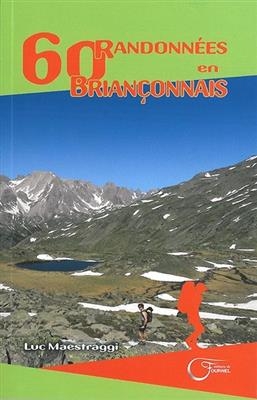 60 randonnées en Briançonnais - Luc Maestraggi