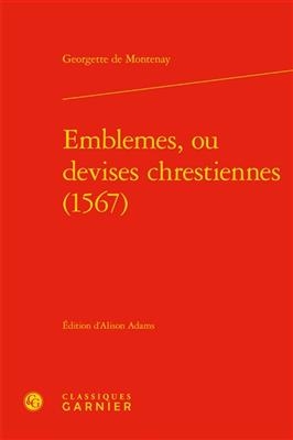 Emblemes, Ou Devises Chrestiennes (1567) - Georgette De Montenay, Alison Adams