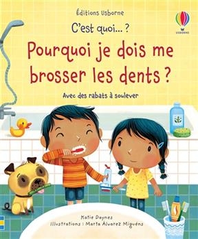 Pourquoi je dois me brosser les dents ? - Katie Daynes, Marta Alvarez Miguéns