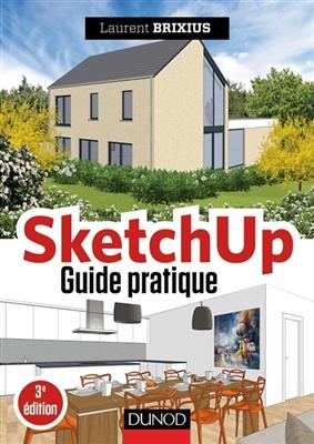 SketchUp : guide pratique - Laurent Brixius