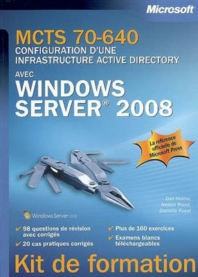 MCTS 70-640, configuration d'une infrastructure Active Directory avec Windows Server 2008 - Dan (1967-....) Holme, Nelson Ruest, Danielle Ruest