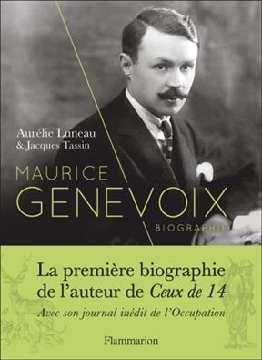 Maurice Genevoix : biographie. Notes des temps humiliés - Aurélie Luneau, Jacques Tassin