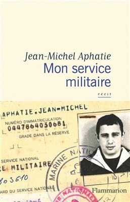 Mon service militaire : récit - Jean-Michel Aphatie