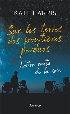 Sur les terres des frontières perdues : récit - Kate Harris