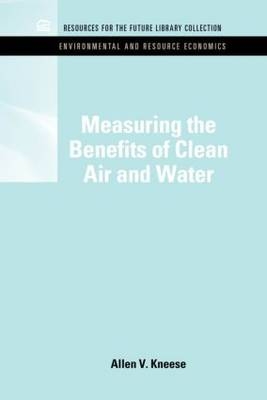 Measuring the Benefits of Clean Air and Water -  Allen V. Kneese