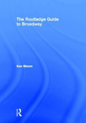 Routledge Guide to Broadway -  Ken Bloom