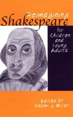 Reimagining Shakespeare for Children and Young Adults -  Naomi Miller