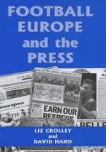 Football, Europe and the Press -  Liz Crolley,  David Hand