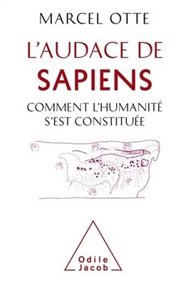 L'audace du sapiens : comment l'humanité s'est constituée - Marcel Otte