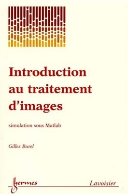 Introduction au traitement d'images : simulation sous Matlab - Gilles Burel