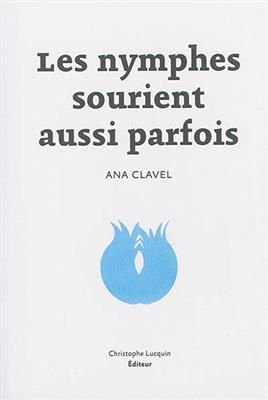 Les nymphes sourient aussi parfois - Ana (1961-....) Clavel