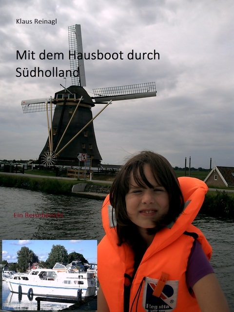 Mit dem Hausboot durch Südholland - Klaus Reinagl