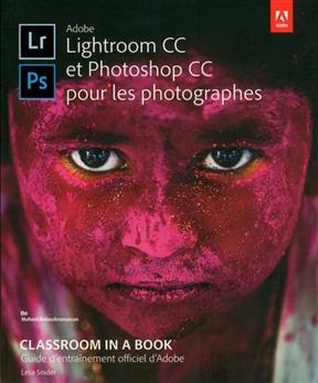 Adobe Lightroom CC et Photoshop CC pour les photographes : guide d'entraînement officiel d'Adobe - Lesa Snider