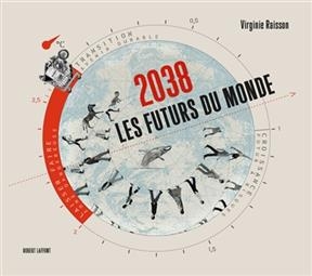 2038, les futurs du monde - Virginie Raisson