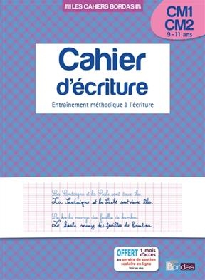 Cahier d'écriture, CM1-CM2, 9-11 ans : entraînement méthodique à l'écriture