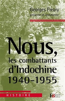 NOUS  LES COMBATTANTS D INDOCHINE 1940-1 -  FLEURY GEORGES