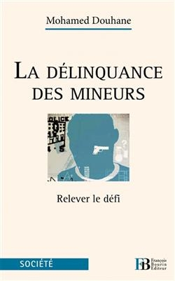 LA DELINQUANCE DES MINEURS - RELEVER LE -  DOUHANE MOHAMED