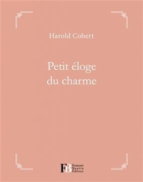 PETIT ELOGE DU CHARME -  COBERT HAROLD