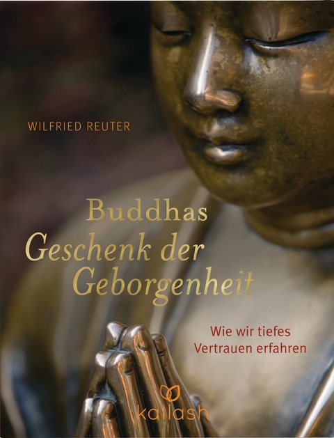 Buddhas Geschenk der Geborgenheit -  Wilfried Reuter