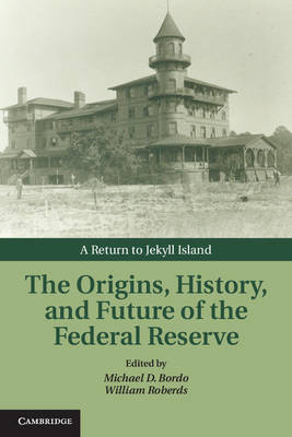 Origins, History, and Future of the Federal Reserve - 