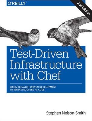 Test-Driven Infrastructure with Chef -  Stephen Nelson-Smith