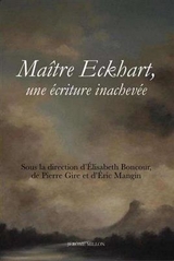 MAITRE ECKHART  UNE ECRITURE INACHEVEE -  BONCOUR ELISABETH