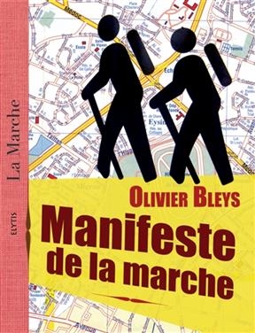 Manifeste de la marche - Olivier (1970-....) Bleys