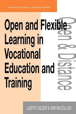 Open and Flexible Learning in Vocational Education and Training -  Judith Calder,  Ann McCollum