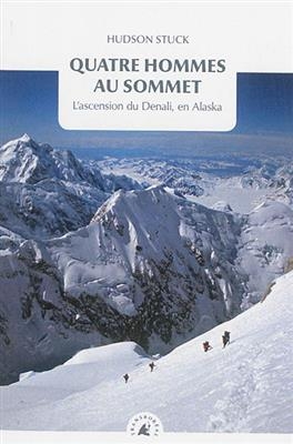 Quatre hommes au sommet : l'ascension du Denali, en Alaska - Hudson (1863-1920) Stuck