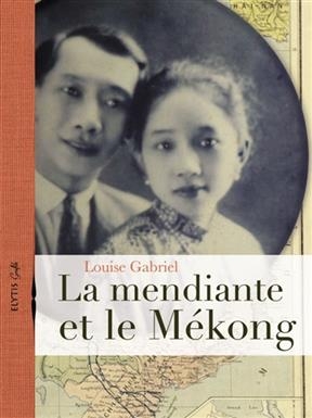 La mendiante et le Mékong - Louise Gabriel