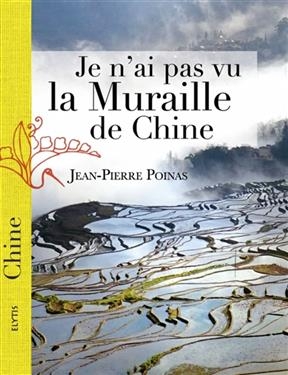 Je n'ai pas vu la muraille de Chine - Jean-Pierre (1949?-....) Poinas