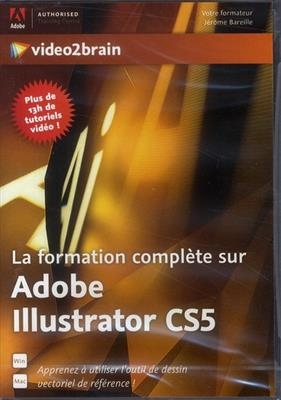 La formation complète sur Adobe Illustrator CS5 : apprenez à utiliser l'outil de dessin vectoriel de référence ! -  Jérôme Bareille