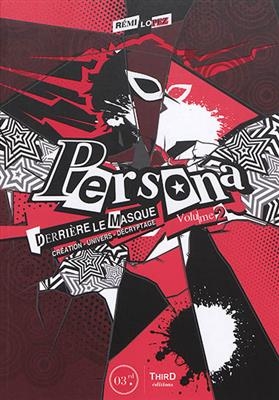 Persona : derrière le masque : création, univers, décryptage. Vol. 2 - Rémi Lopez