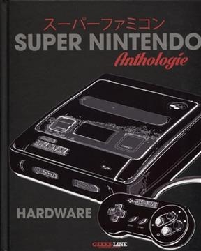 Super Nintendo Hardware : anthologie -  LESNE/LE CAINEC