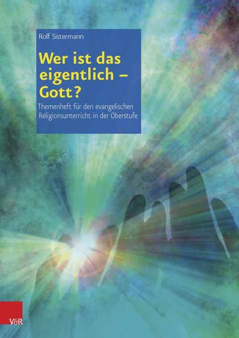 Wer ist das eigentlich - Gott? -  Rolf Sistermann