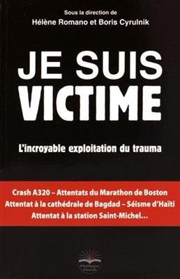 Je suis victime : l'incroyable exploitation du trauma -  CYRULNIK/ROMANO/RIME