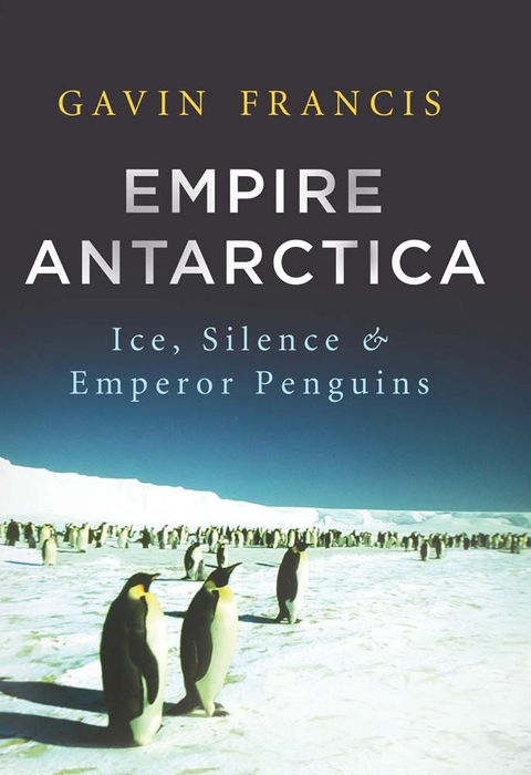 Empire Antarctica -  Gavin Francis