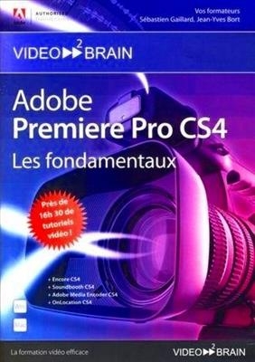 Adobe Premiere Pro CS4 : les fondamentaux -  Sébastien Gaillard,  Jean-Yves Bort