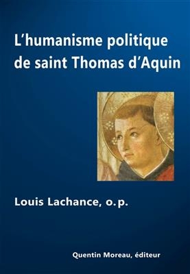 L'humanisme politique de saint Thomas d'Aquin : individu & Etat - Louis (1899-1963) Lachance