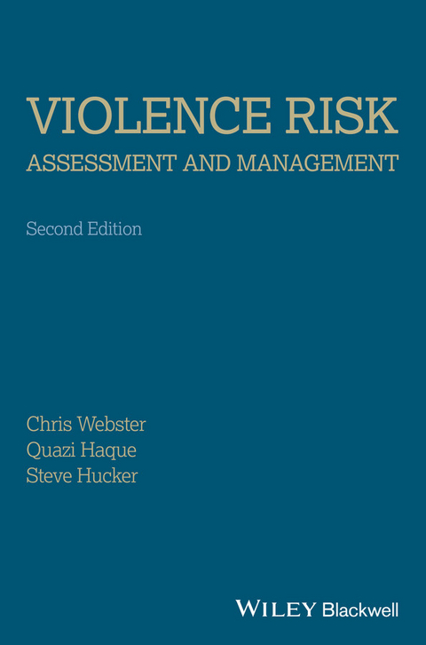 Violence Risk - Assessment and Management - Christopher D. Webster, Quazi Haque, Stephen J. Hucker