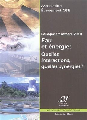 Eau et énergie : quelles interactions, quelles synergies ? : actes du colloque, 1er octobre 2010, Agora Einstein, Sop... -  ASSOCIATION EVENEMEN