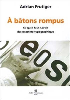 A BATONS ROMPUS -  FRUTIGER ADRIAN