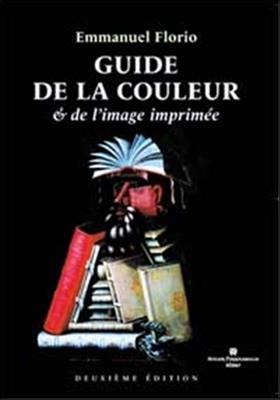 GUIDE DE LA COULEUR ET L IMAGE IMPRIMEE -  Florio Emmanuel