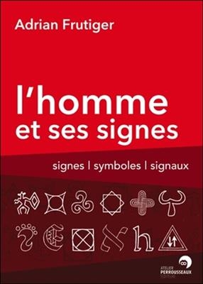 HOMME ET SES SIGNES -L- -  FRUTIGER ADRIAN