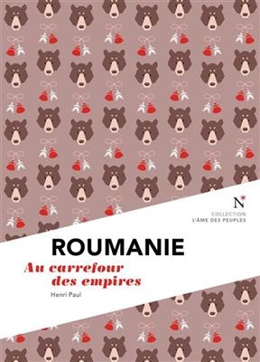 Roumanie : au carrefour des empires - Henri (1952-....) Paul